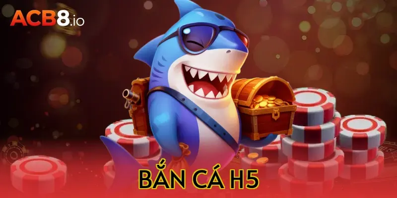 bắn cá h5